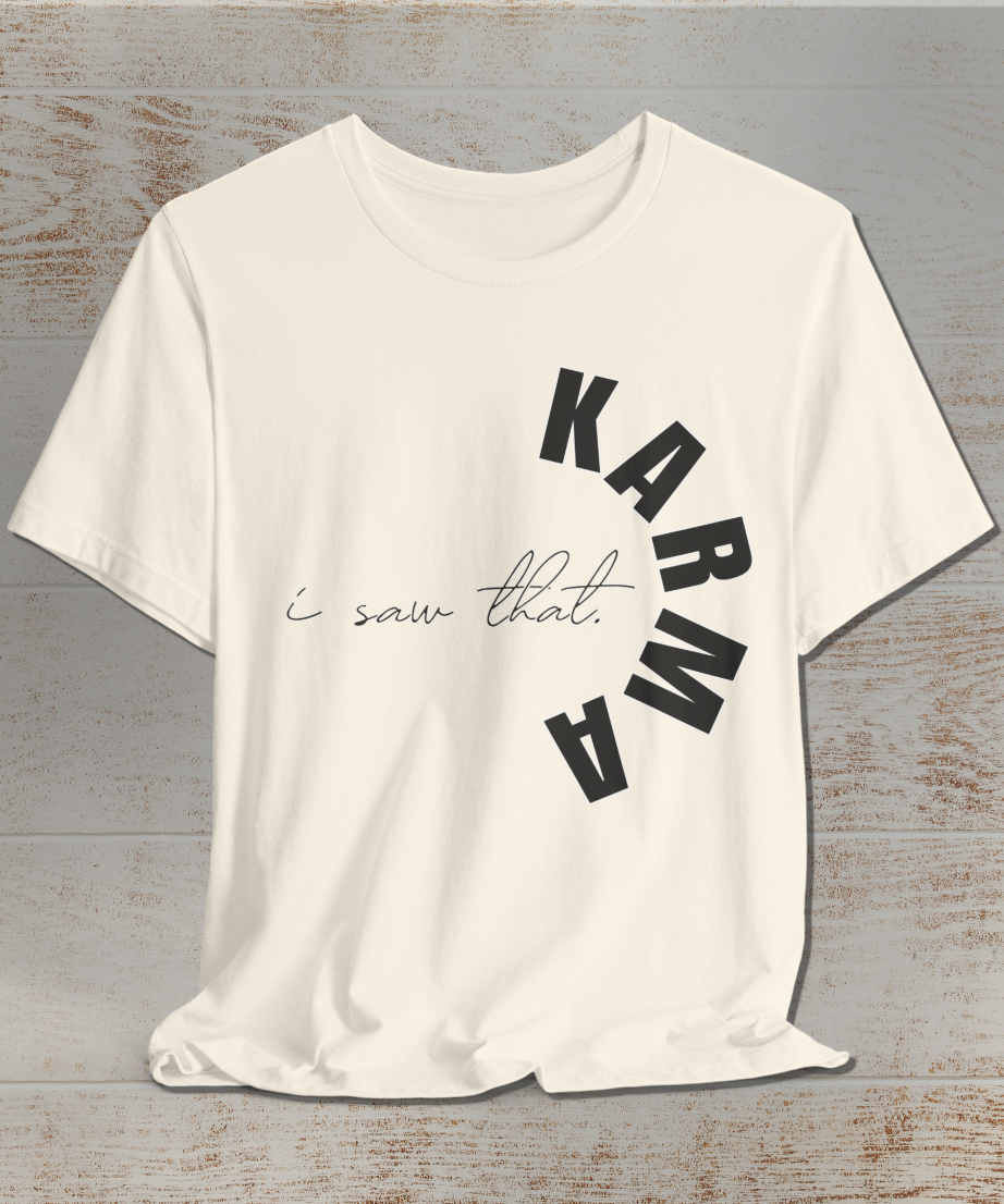 I Saw That. Karma T-Shirt