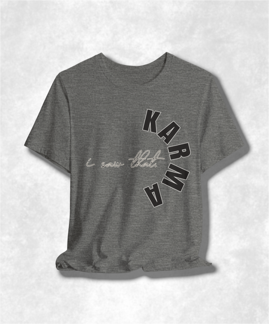 I Saw That Karma T-Shirt, Funny Graphic Tee, Women's Karma Shirt, Casual Sassy Top, Cute Sarcastic Gift, Trendy Apparel