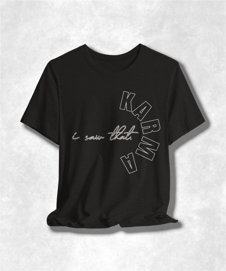 I Saw That Karma T-Shirt, Funny Graphic Tee, Women's Karma Shirt, Casual Sassy Top, Cute Sarcastic Gift, Trendy Apparel