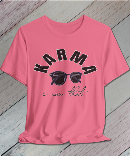 i saw that. KARMA T-Shirt