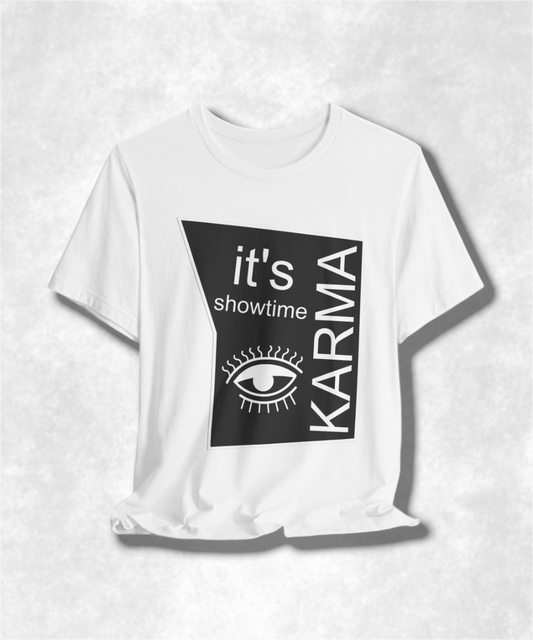 It's Showtime Karma T-shirt - Funny Graphic Tee, Trendy Casual Apparel, Unique Pop Culture Gift
