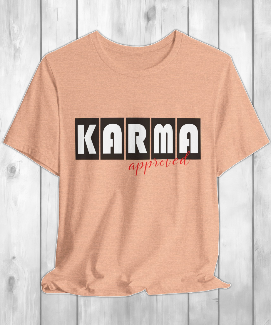 karma approved T-shirt