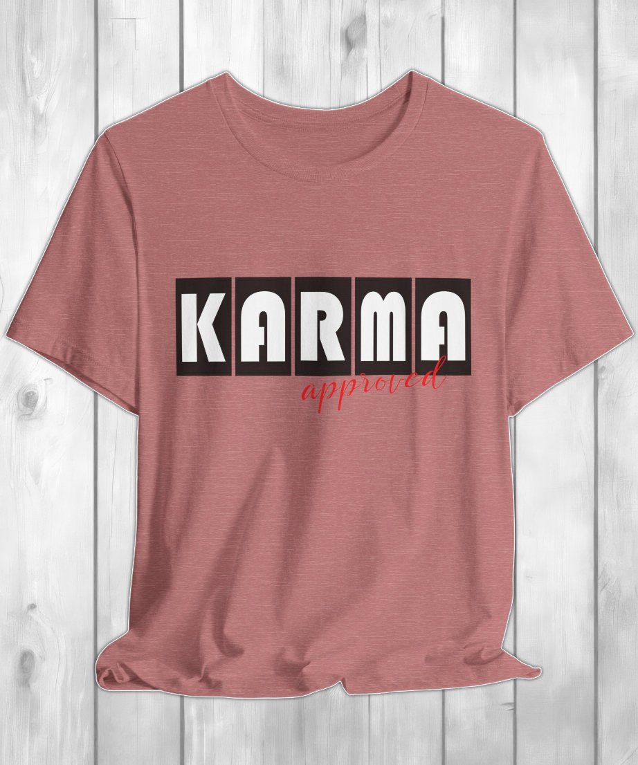 karma approved T-shirt