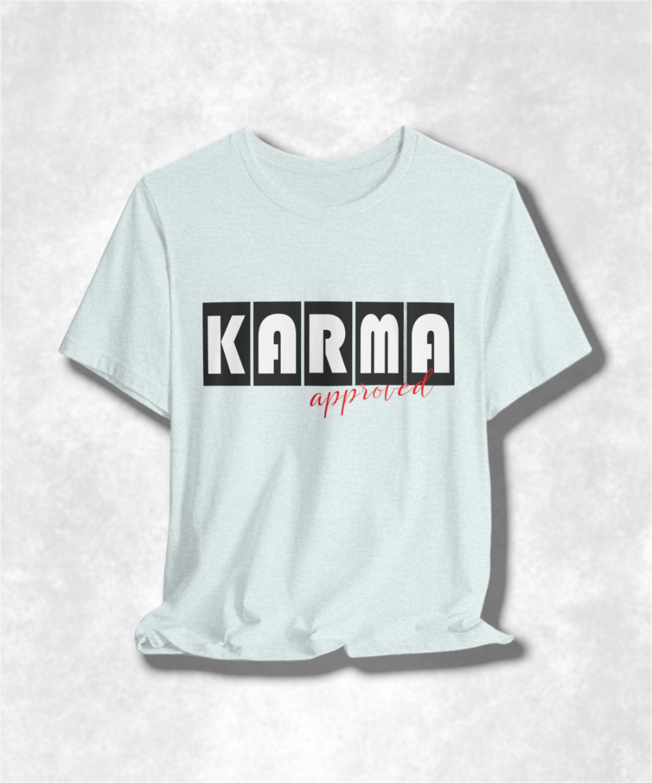 Karma Approved T-Shirt, Positive Vibes Tee, Inspirational Graphic Shirt, Unisex Casual Top, Motivational Apparel, Good Vibes Gift