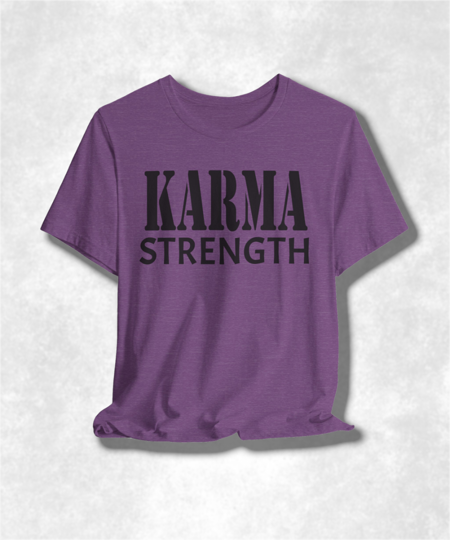 Karma Strength T-Shirt, Inspirational Graphic Tee, Positive Vibes Shirt, Motivational Apparel, Unisex Casual Top, Spiritual Streetwear