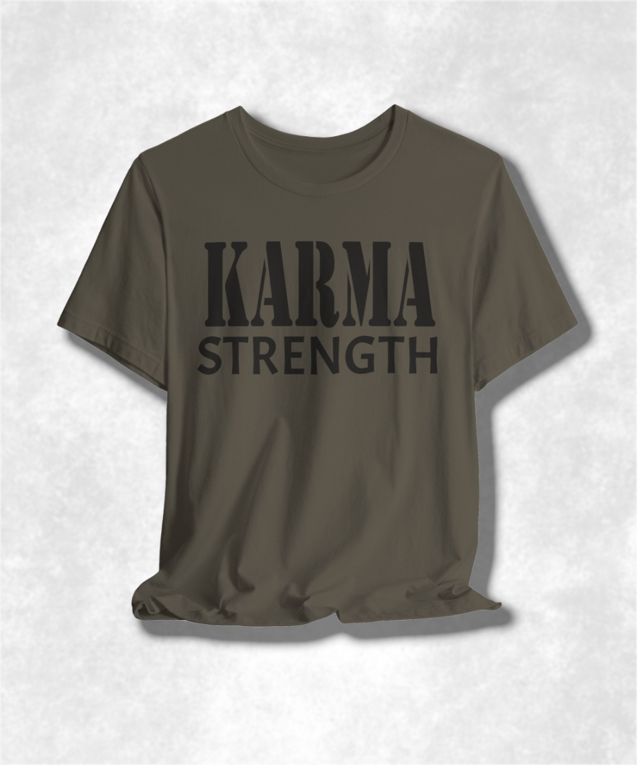 Karma Strength T-Shirt, Inspirational Graphic Tee, Positive Vibes Shirt, Motivational Apparel, Unisex Casual Top, Spiritual Streetwear