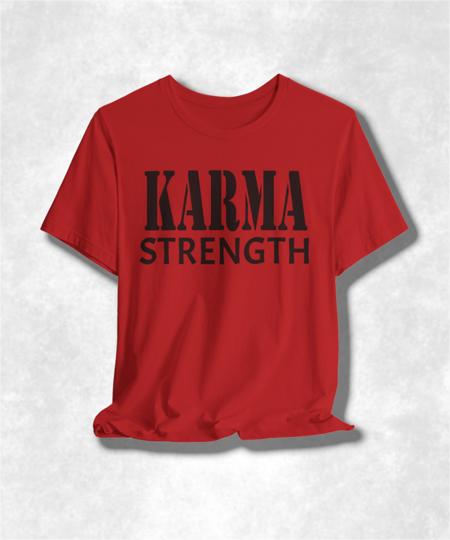 Karma Strength T-Shirt, Inspirational Graphic Tee, Positive Vibes Shirt, Motivational Apparel, Unisex Casual Top, Spiritual Streetwear