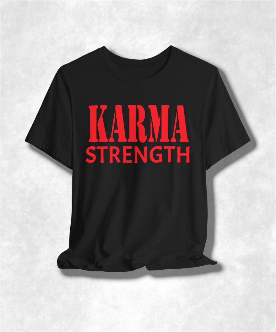 Karma Strength T-Shirt, Inspirational Graphic Tee, Positive Vibes Shirt, Motivational Apparel, Unisex Casual Top, Spiritual Streetwear