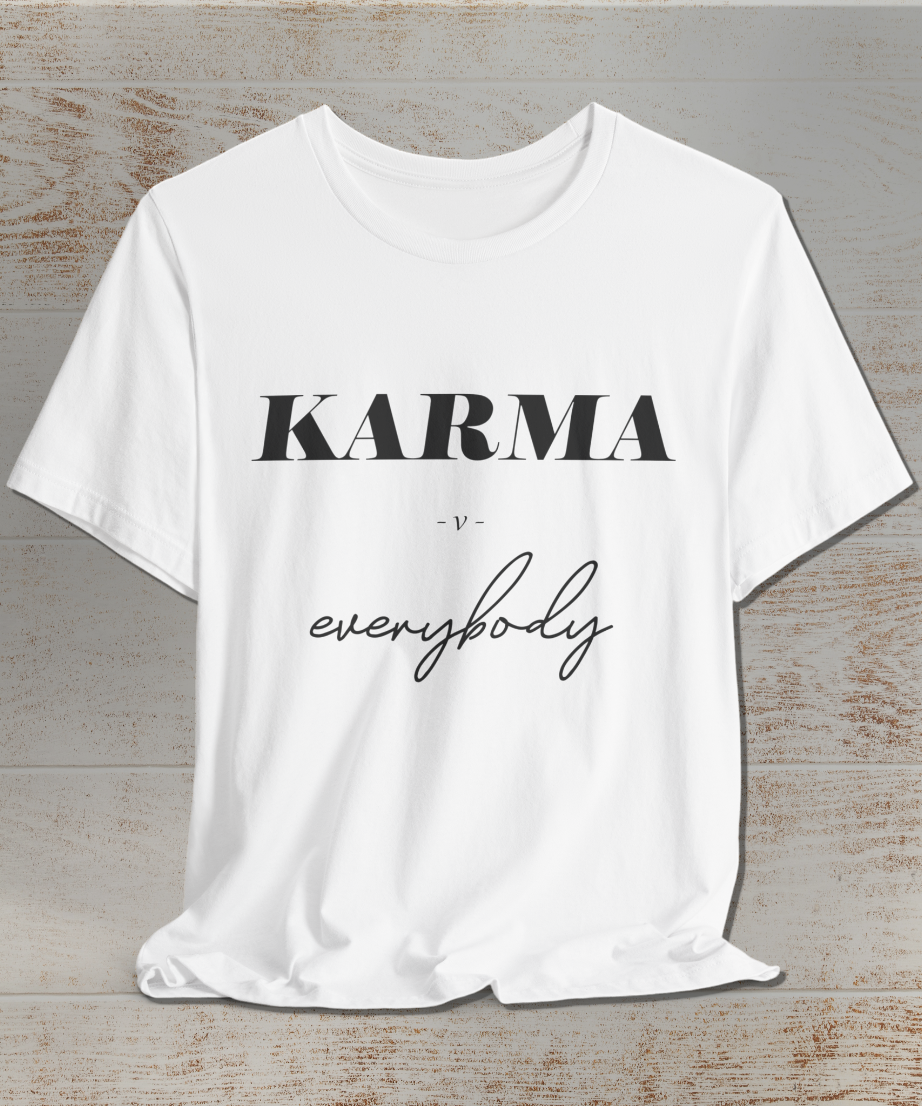 karma versus everybody T-Shirt