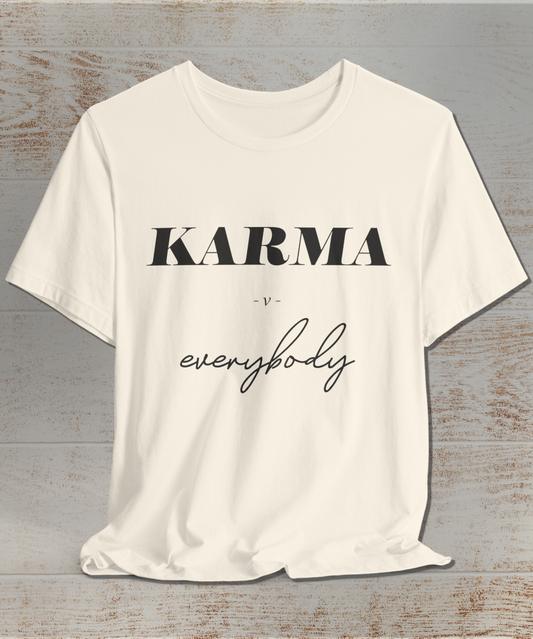 karma versus everybody T-Shirt