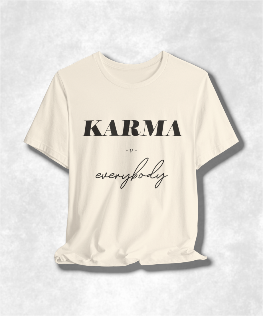 Karma Versus Everybody T-Shirt - Bold Graphic Tee for Men & Women