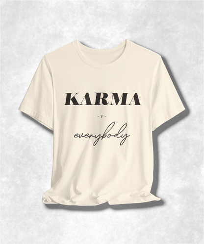 Karma Versus Everybody T-Shirt - Bold Graphic Tee for Men & Women