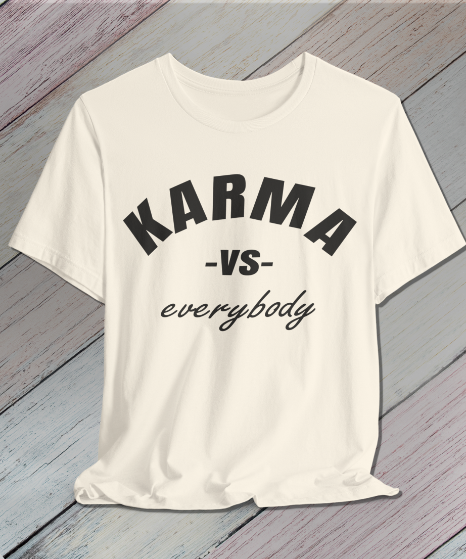 karma versus everybody T-Shirt