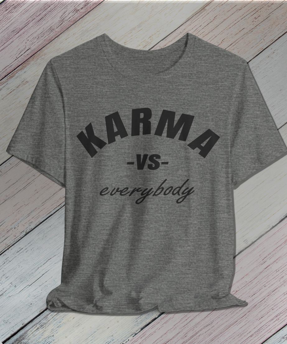 karma versus everybody T-Shirt