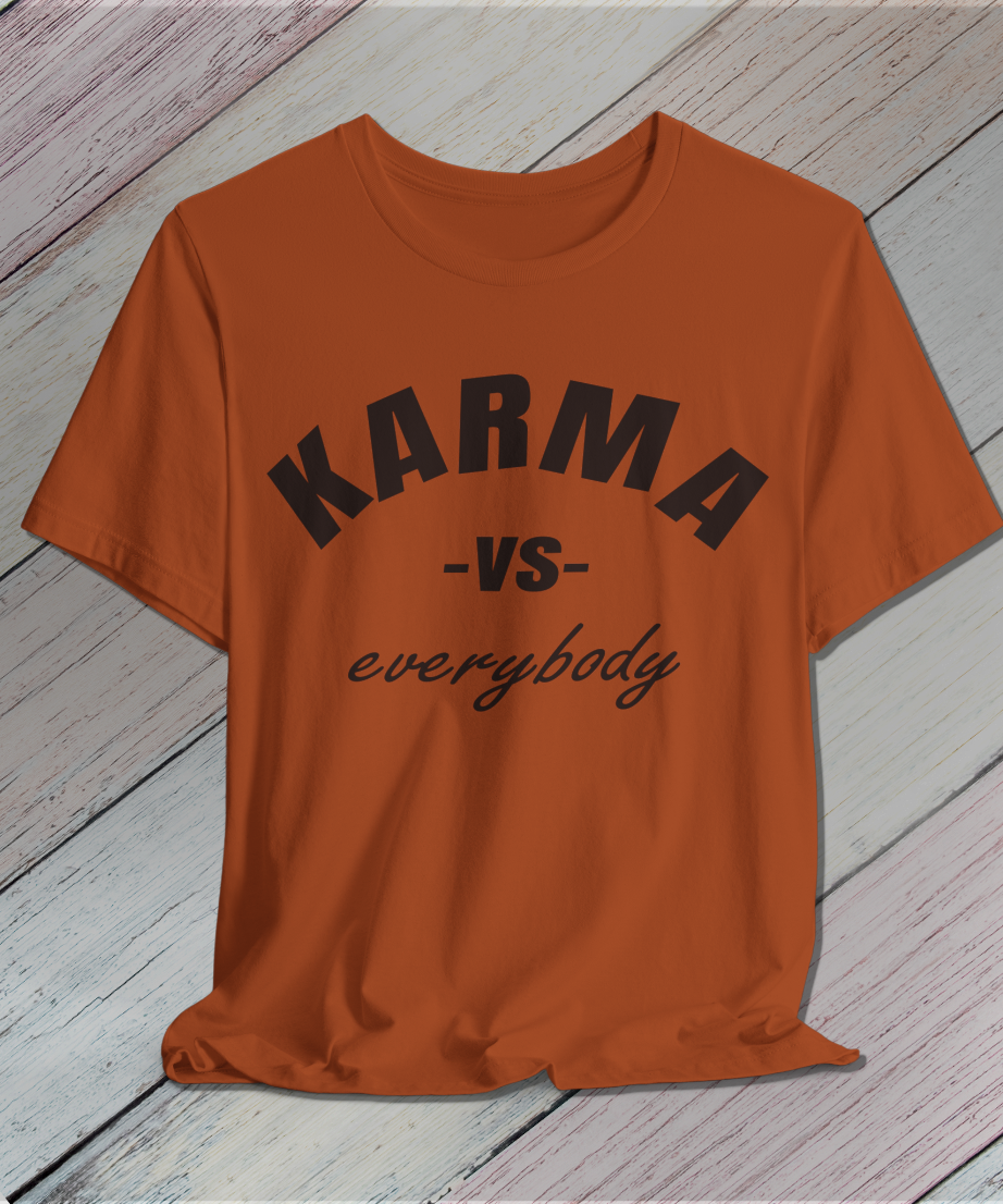 karma versus everybody T-Shirt