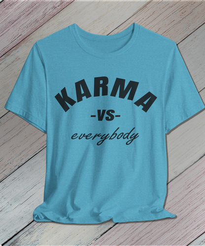 karma versus everybody T-Shirt