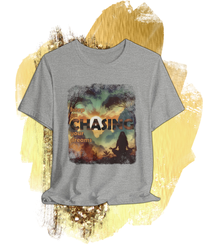 keep on chasing your dreams T-shirt