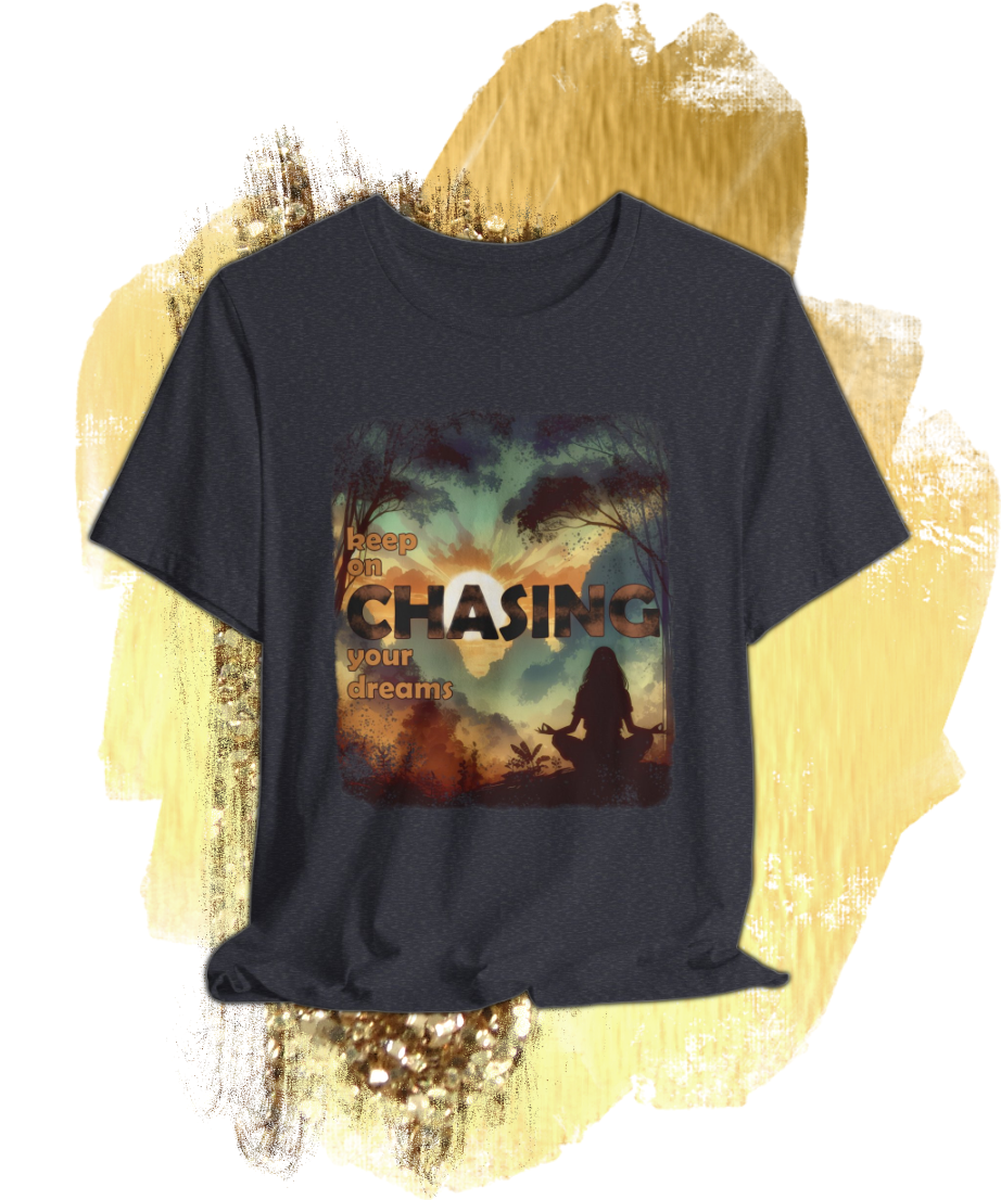 keep on chasing your dreams T-shirt