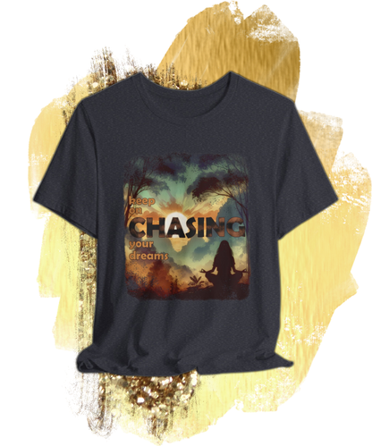 keep on chasing your dreams T-shirt