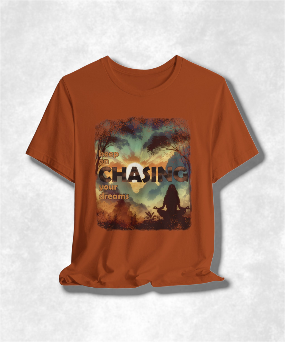 Keep On Chasing Your Dreams T-Shirt - Inspirational Graphic Tee, Motivational Apparel, Unisex Positive Quote Shirt, Dream Chaser Gift
