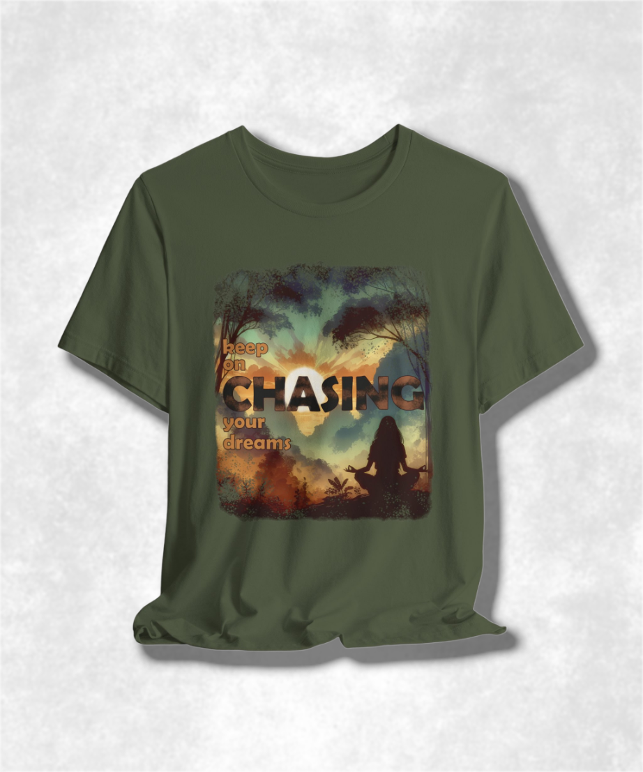 Keep On Chasing Your Dreams T-Shirt - Inspirational Graphic Tee, Motivational Apparel, Unisex Positive Quote Shirt, Dream Chaser Gift