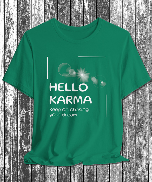 HELLO KARMA keep on chasing your dream T-Shirt