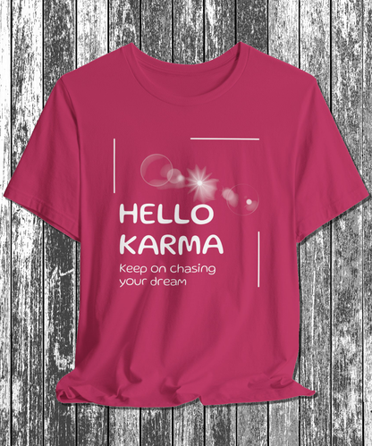 HELLO KARMA keep on chasing your dream T-Shirt