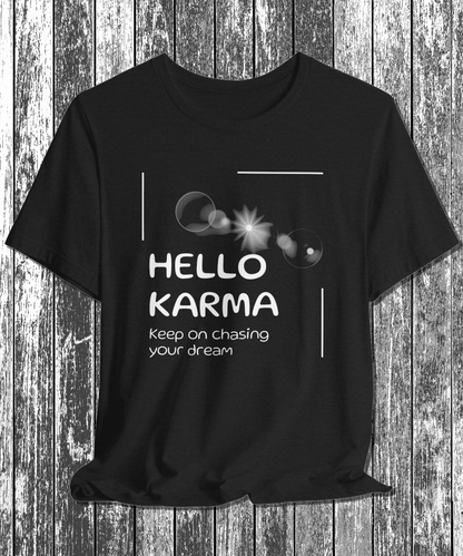 HELLO KARMA keep on chasing your dream T-Shirt