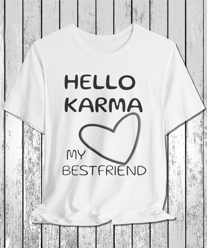 HELLO KARMA is my bestfriend T-Shirt