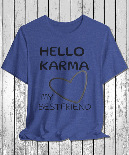 HELLO KARMA is my bestfriend T-Shirt