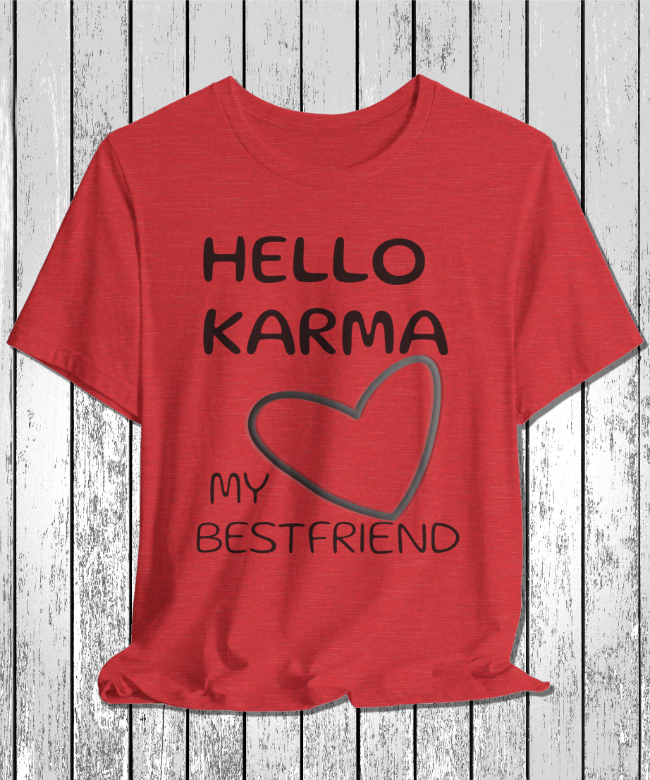 HELLO KARMA is my bestfriend T-Shirt