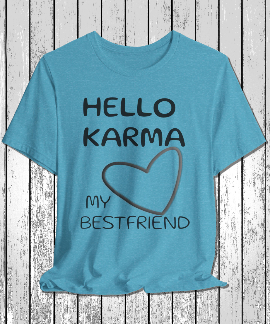 HELLO KARMA is my bestfriend T-Shirt