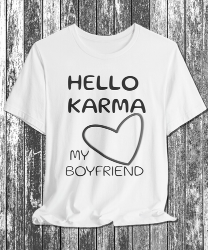 HELLO KARMA is my boyfriend T-Shirt