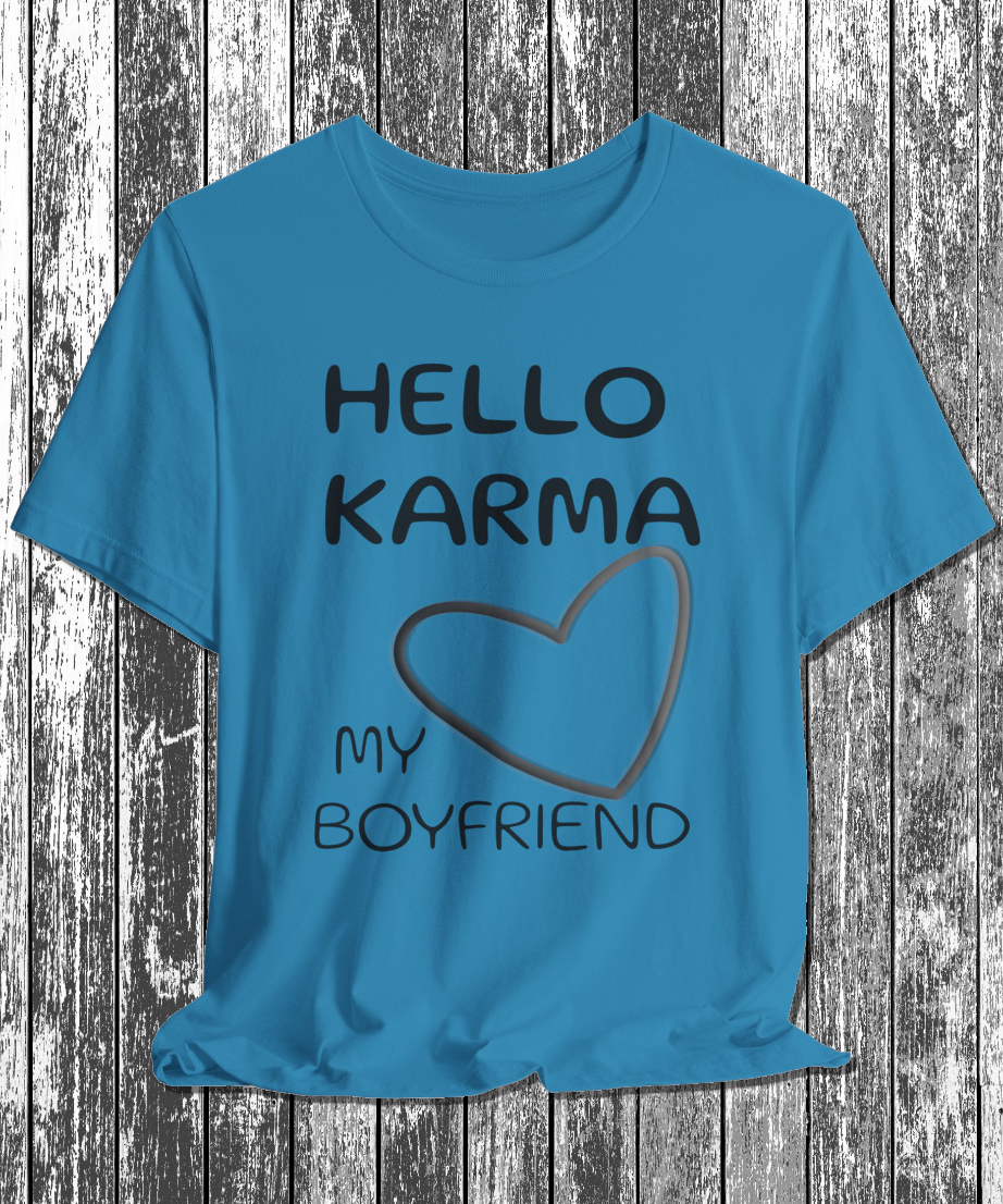 HELLO KARMA is my boyfriend T-Shirt