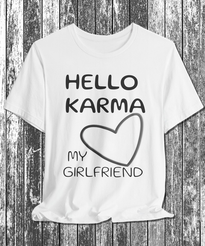 HELLO KARMA is my girlfriend T-Shirt