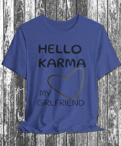 HELLO KARMA is my girlfriend T-Shirt