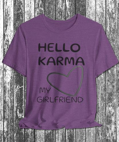 HELLO KARMA is my girlfriend T-Shirt