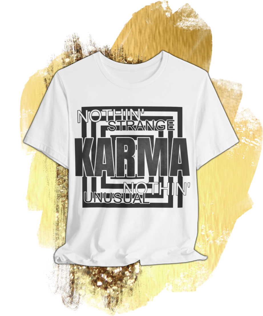 nothin strange nothin unusual karma T-shirt