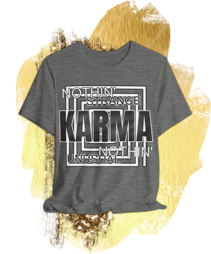 nothin strange nothin unusual karma T-shirt