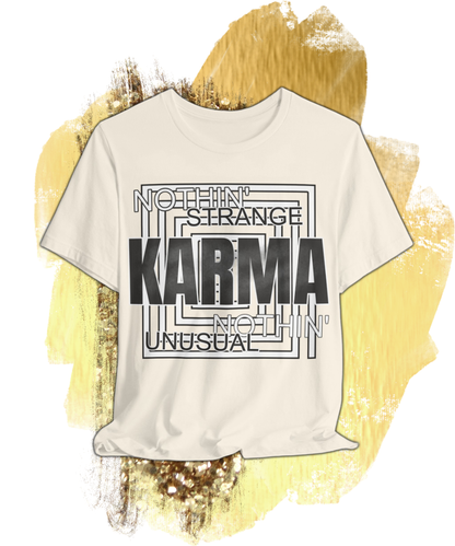 nothin strange nothin unusual karma T-shirt