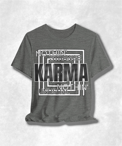 Nothin Strange Nothin Unusual Karma T-Shirt - Graphic Tee, Casual Streetwear, Positive Vibes, Unisex Cotton Shirt