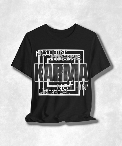 Nothin Strange Nothin Unusual Karma T-Shirt - Graphic Tee, Casual Streetwear, Positive Vibes, Unisex Cotton Shirt