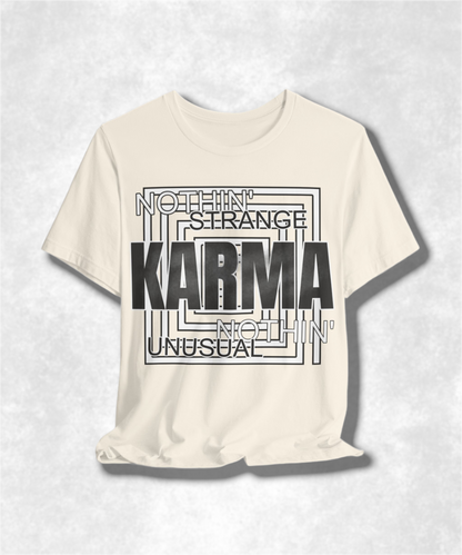 Nothin Strange Nothin Unusual Karma T-Shirt - Graphic Tee, Casual Streetwear, Positive Vibes, Unisex Cotton Shirt
