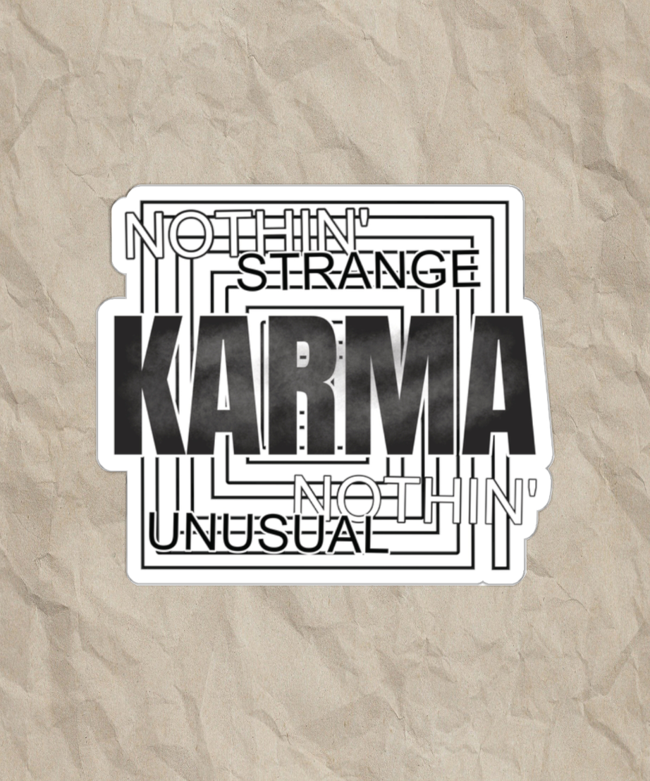 nothin strange nothin unusual karma Kiss-Cut Stickers