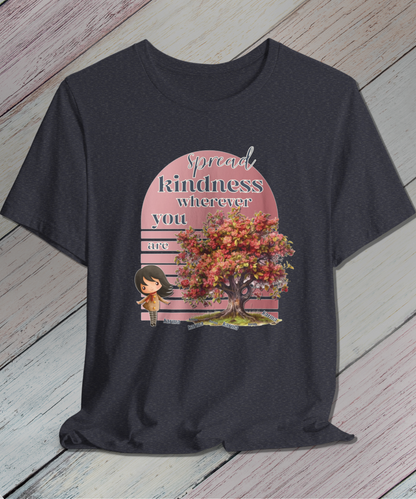 spread kindness wherever you are T-Shirt