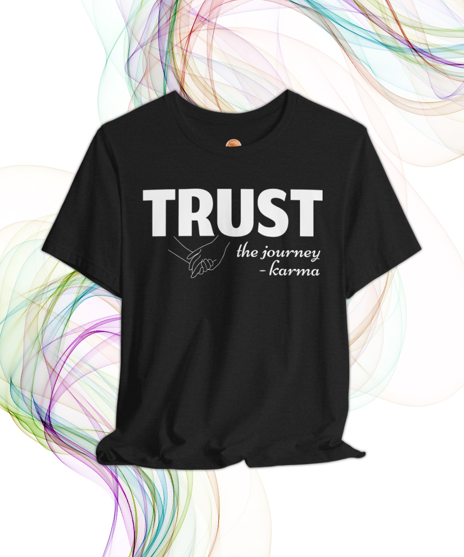 trust the journey karma T-shirt