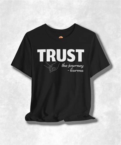 Trust the Journey Karma T-Shirt - Inspirational Graphic Tee for Women and Men