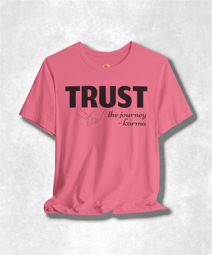 Trust the Journey Karma T-Shirt - Inspirational Graphic Tee for Women and Men