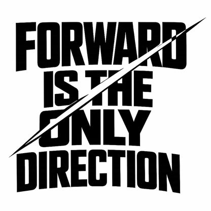 Forward Is the Only Direction T-Shirt | Bold Block Lettering, Diagonal Slash