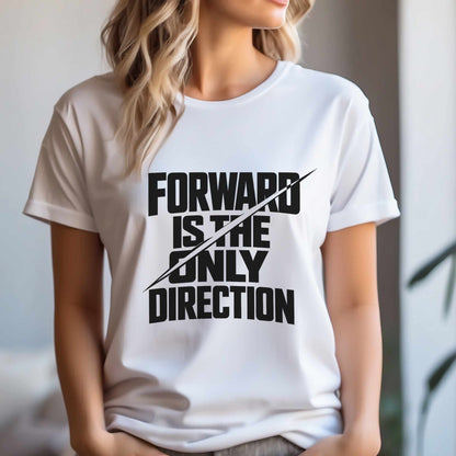Forward Is the Only Direction T-Shirt | Bold Block Lettering, Diagonal Slash
